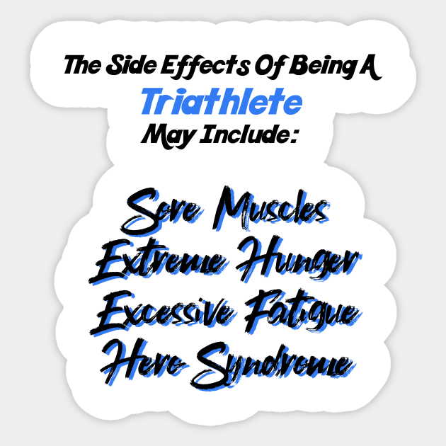 Hero Triathlete Side Effects T-Shirt Sticker by TriHarder12